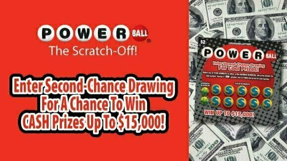 Advertisement for the Powerball scratch off, with an example ticket on a background of $100 bills and text on a red background that reads "Enter Second Chance Drawing for a Chance to Win CASH Prizes up to $15,000!"