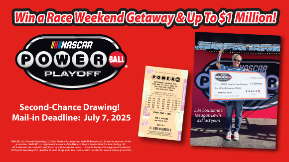 Win a Race Weekend Getaway & Up To $1 Million! Second Change Drawing Mail-in-Deadline July 7, 2025.